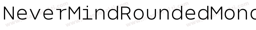 NeverMindRoundedMono ExtraBold字体转换